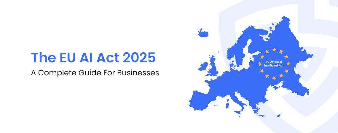 The EU AI Act 2025: A Complete Guide for Businesses