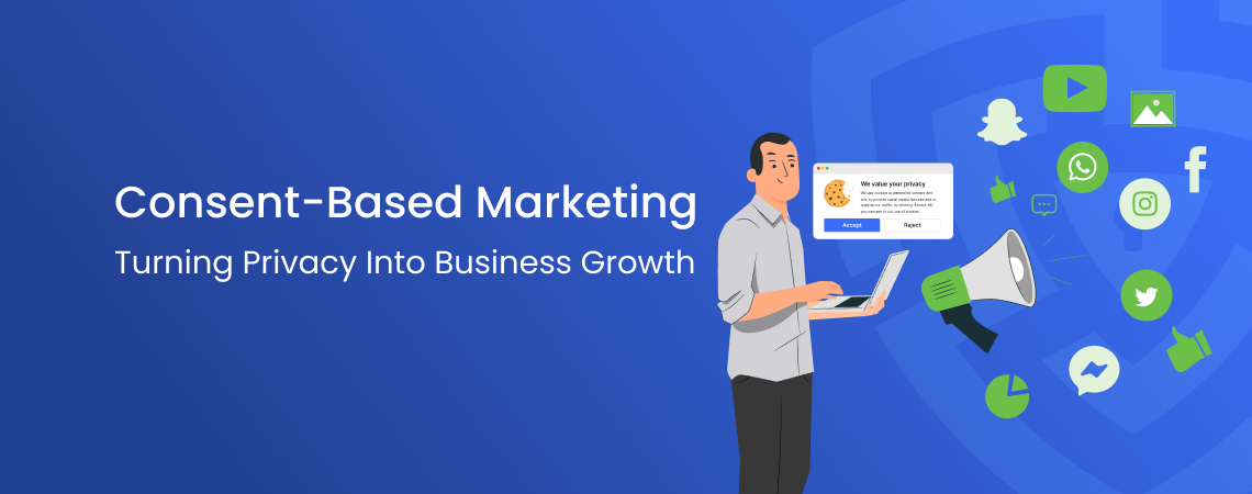 Consent-Based Marketing: Turning Privacy into Business Growth