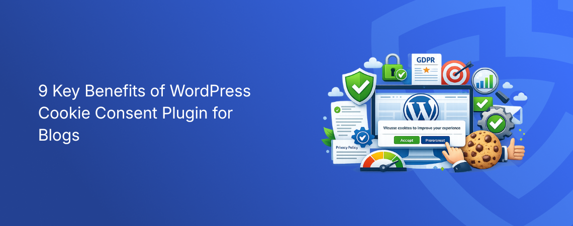 9 Key Benefits of the WordPress cookie consent plugin for Blogs