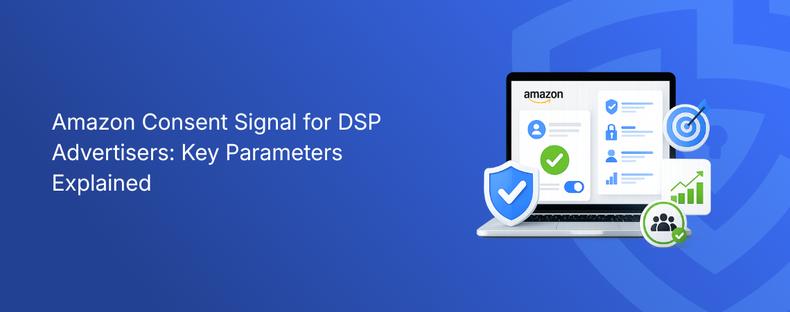 Consnet Amazon Consent Signal for DSP Advertisers: Key Parameters