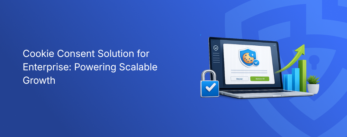 Cookie Consent Solution for Enterprise: Powering Growth