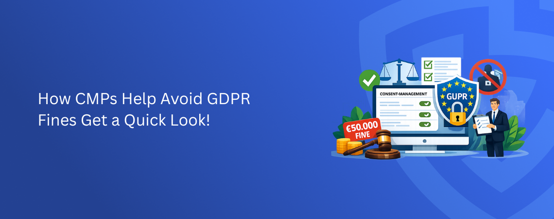 How CMPs Help Avoid GDPR Fines: Get a Quick Look